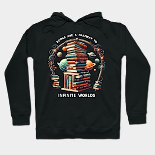 Books are a gateway to infinite worlds,  Bookworm, Books Lover Hoodie